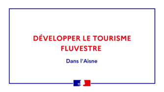 Développer le tourisme fluvestre dans l’Aisne