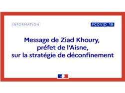 Message de Ziad Khoury, préfet de l'Aisne, sur la stratégie de déconfinement